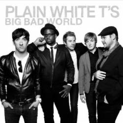 Plain White T's : Big Bad World Plain White T's : Big Bad World